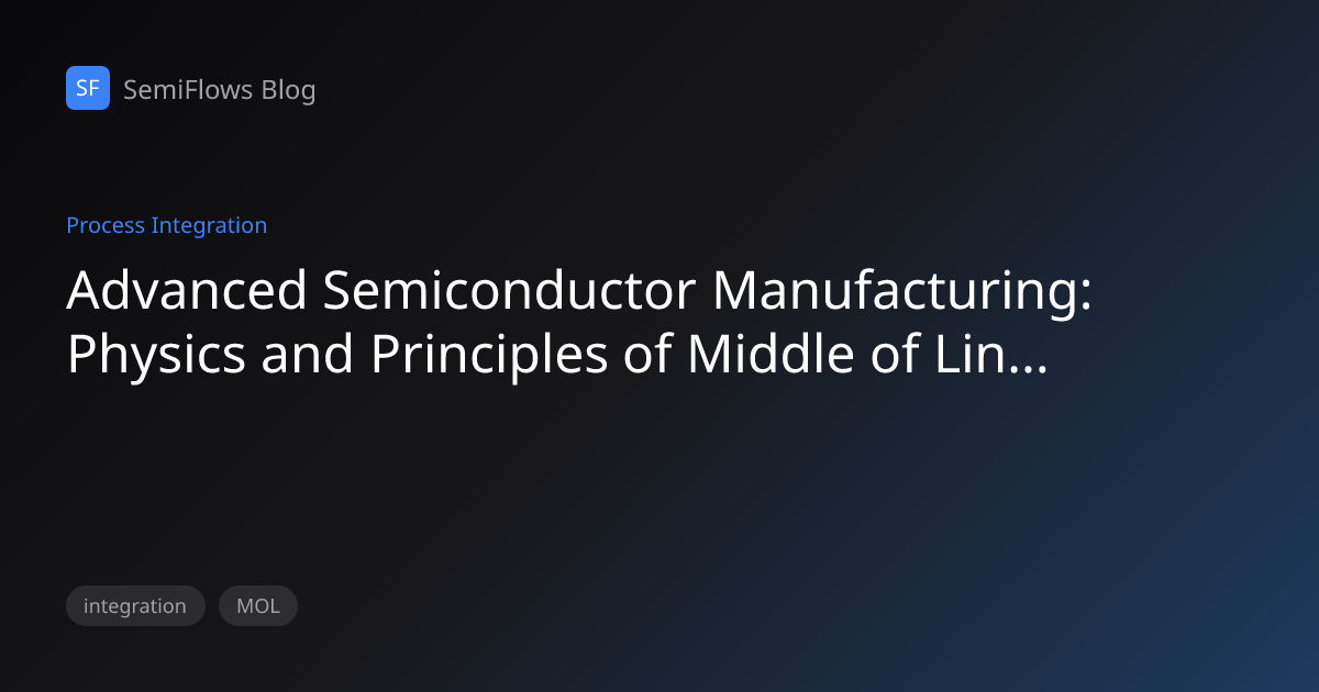 Advanced Semiconductor Manufacturing: Physics and Principles of Middle ...